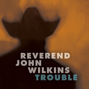 อัลบัม Trouble - Single ศิลปิน Rev. John Wilkins