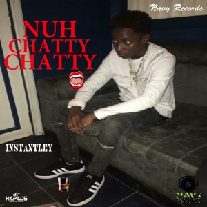 收聽Instantley的Nuh Chatty Chatty歌詞歌曲