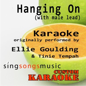 อัลบัม Hanging On (With Male Lead) [Originally Performed By Ellie Goulding & Tinie Tempah] [Karaoke Audio Version] ศิลปิน Custom Karaoke