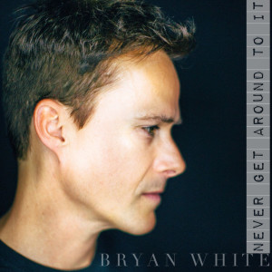 Album Never Get Around to It oleh Bryan White