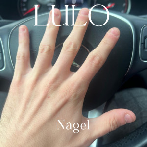 收听Lulo的Nägel (Explicit)歌词歌曲