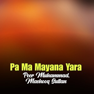Listen to Pa Ma Mayana Yara song with lyrics from Peer Muhammad