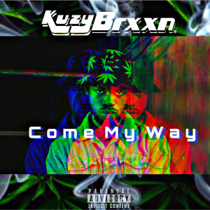 Kuzy Brxxn的专辑Come My Way (Explicit)