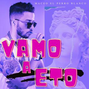 收聽Maceo El Perro Blanco的vamo a eto歌詞歌曲