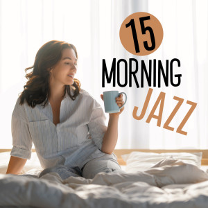 15 Morning Jazz - Relaxing Background Music