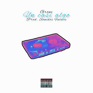 收聽Grone的Un casi algo歌詞歌曲