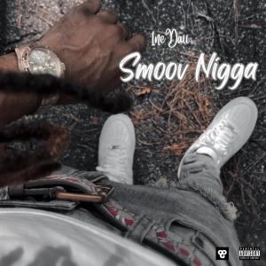 ดาวน์โหลดและฟังเพลง Smoov Nigga (Explicit) พร้อมเนื้อเพลงจาก 1neDaii