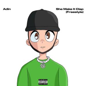 收聽ADIN的She Make It Clap Freestyle (Explicit)歌詞歌曲