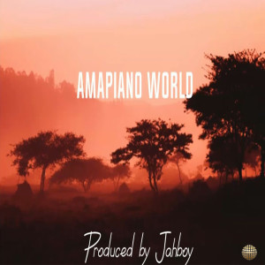 收聽Jahboy Bailey的Amapiano World歌詞歌曲