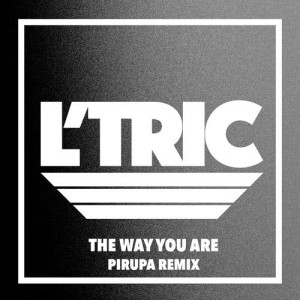 ดาวน์โหลดและฟังเพลง The Way You Are (Pirupa Remix) พร้อมเนื้อเพลงจาก L'Tric