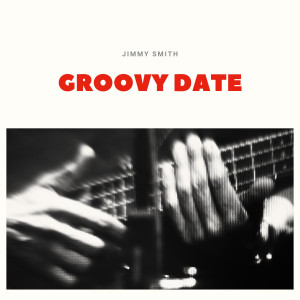 Jimmy Smith的專輯Groovy Date