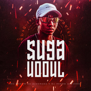 Dengarkan lagu Suga Uooul (Explicit) nyanyian MC Menor da Alvorada dengan lirik