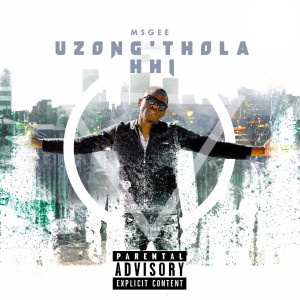收聽Msgee的Uzong'thola Hhi (Explicit)歌詞歌曲