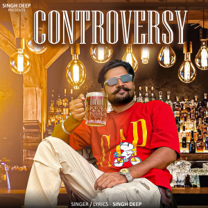 Listen to Controversy (Punjabi Song) song with lyrics from Singh Deep
