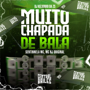 收聽DJ KELVINHO DA ZS的Muito Chapada De Bala (Explicit)歌詞歌曲