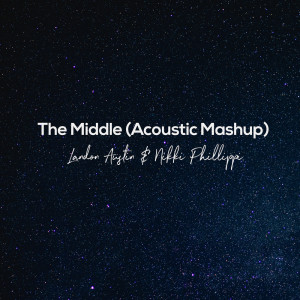 收聽Landon Austin的The Middle (Acoustic Mashup)歌詞歌曲