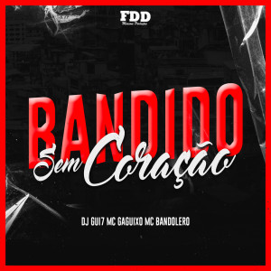 ดาวน์โหลดและฟังเพลง Bandido Sem Coração (Explicit) พร้อมเนื้อเพลงจาก Dj Gui7