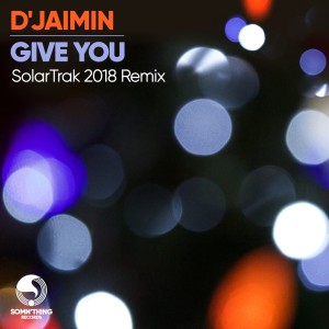D'Jaimin的專輯Give You (SolarTrak 2018 Remix)