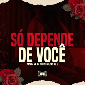 Dj Joao Bala的專輯Só Depende De Você (Explicit)