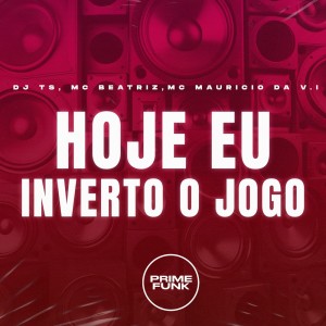 ดาวน์โหลดและฟังเพลง Hoje Eu Inverto o Jogo (Explicit) พร้อมเนื้อเพลงจาก DJ TS