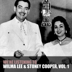 Wilma Lee & Stoney Cooper的專輯We're Listening to Wilma Lee & Stoney Cooper, Vol. 1