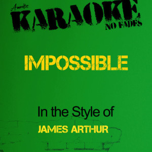 ดาวน์โหลดและฟังเพลง Impossible (In the Style of James Arthur) [Karaoke Version] (Karaoke Version) พร้อมเนื้อเพลงจาก Ameritz - Karaoke