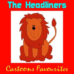 อัลบัม Cartoons Favourites ศิลปิน The Headliners
