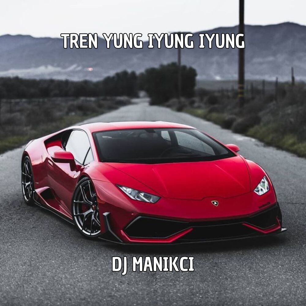 TREN YUNG IYUNG IYUNG