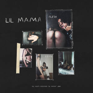 收聽Flesh的LIL MAMA (Explicit)歌詞歌曲
