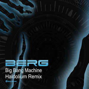 ดาวน์โหลดและฟังเพลง Big Bang Machine (Haldolium Remix) พร้อมเนื้อเพลงจาก Berg