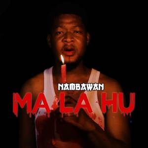 ดาวน์โหลดและฟังเพลง Ma La Hu พร้อมเนื้อเพลงจาก Nambawan