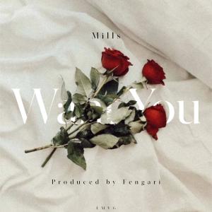 ดาวน์โหลดและฟังเพลง Want You (feat. Fengari) พร้อมเนื้อเพลงจาก Mills