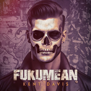 Album fukumean (Explicit) from Kent Davis