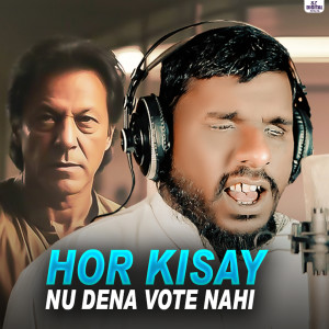 Listen to Hor Kisy Nu Dena Vote Nahi song with lyrics from Sajid Ali