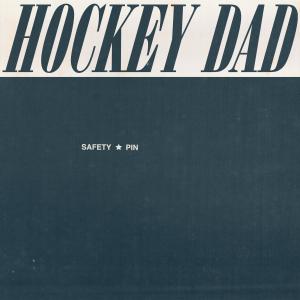อัลบัม Safety Pin ศิลปิน Hockey Dad