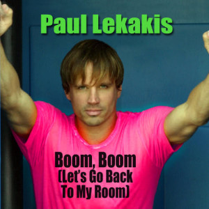 收聽Paul Lekakis的Boom, Boom (Let’s Go Back To My Room) (Electro-House Remix)歌詞歌曲