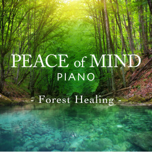 Peace of Mind Piano - Forest Healing dari Relax α Wave