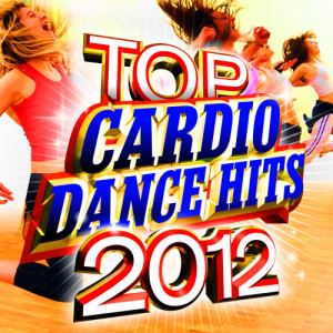 Cardio Workout Crew的專輯Top Cardio Dance Hits 2012