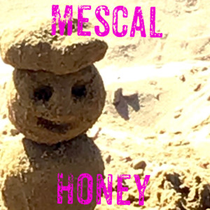 Listen to Honey song with lyrics from MESCAL