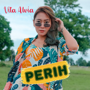 Dengarkan Perih lagu dari Vita Alvia dengan lirik