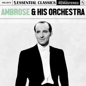 Ambrose & His Orchestra的專輯Essential Classics, Vol. 273: Ambrose & His Orchestra