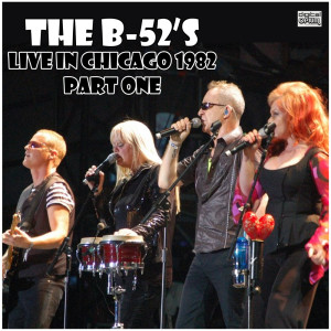 Album Live In Chicago 1982 Part One oleh The B-52s