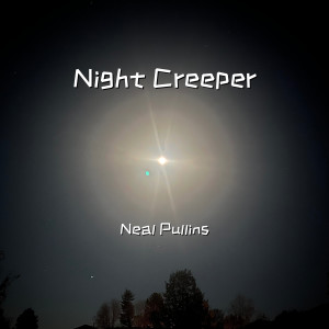 Listen to Night Creeper song with lyrics from Neal Pullins