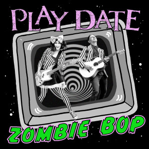 Listen to Zombie Bop song with lyrics from Play Date