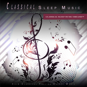 收聽Classical Sleep Music Dreams的Sleep - Symphony No. 6 - Tchaikovsky歌詞歌曲