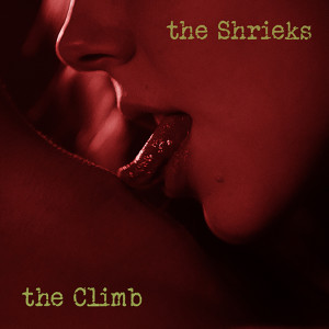 收聽The Shrieks的The Climb歌詞歌曲