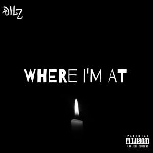 Album Where I'm At (Explicit) from Dilz