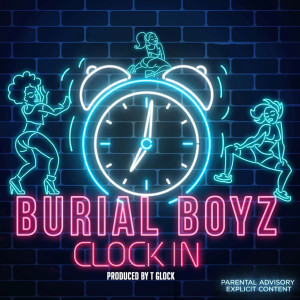 Clock In (Explicit) dari Burial Boyz