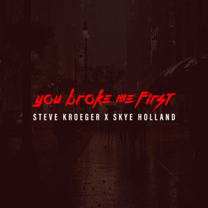 Listen to You Broke Me First song with lyrics from Steve Kroeger