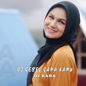 อัลบัม DJ SEBEL SAMA KAMU (Remix) ศิลปิน DJ KARA
